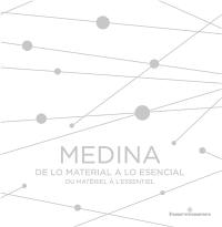 Medina : de lo material a lo esencial. Medina : du matériel à l'essentiel