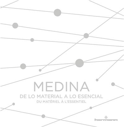 Medina : de lo material a lo esencial. Medina : du matériel à l'essentiel