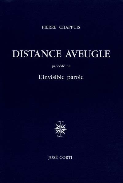 Distance aveugle. L'invisible parole