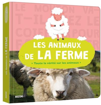 Les animaux de la ferme : toute la vérité sur les animaux