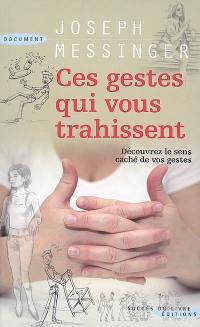 Ces gestes qui vous trahissent : découvrez le sens caché de vos gestes