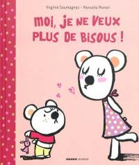 Moi, je ne veux plus de bisous !