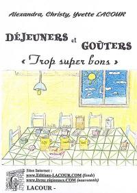 Déjeuners et goûters trop super bons