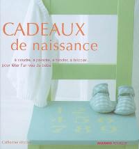 Cadeaux de naissance à coudre, à peindre, à broder, à bricoler... pour fêter l'arrivée de bébé