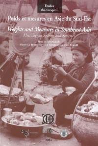 Poids et mesures en Asie du Sud-Est : systèmes métrologiques et sociétés. Vol. 1. L'Asie du Sud-Est austronésienne et ses marches. Weights and measures in Southeast Asia : metrological systems and societies. Vol. 1. L'Asie du Sud-Est austronésienne et ses marches