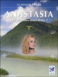 Anastasia. Vol. 5. Qui sommes-nous donc ?