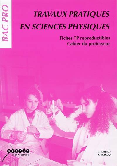 Travaux pratiques en sciences physiques, bac pro : fiches TP reproductibles