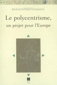 Le polycentrisme, un projet pour l'Europe