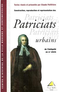 Construction, reproduction et représentation des patriciats urbains au XXe siècle : actes du colloque des 7, 8 et 9 sept. 1998 tenu à Tours, au Conseil général d'Indre-et-Loire