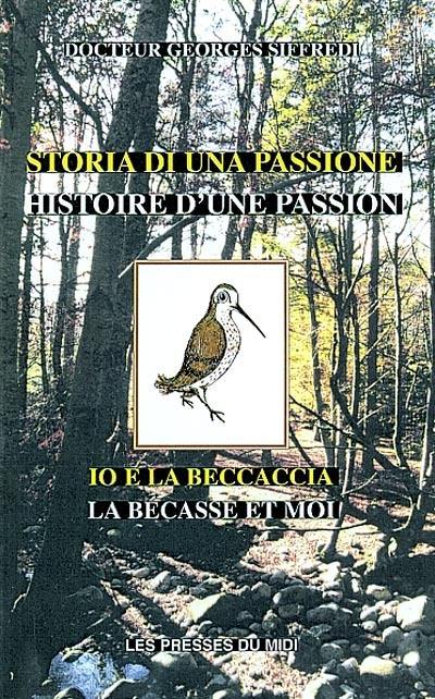 Histoire d'une passion : la bécasse et moi. Storia di una passione : io e la beccaccia