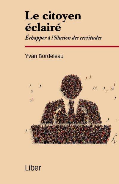 Le citoyen éclairé : échapper à l'illusion des certitudes