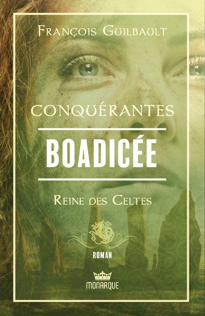 Conquérantes : Boadicée - Reine des Celtes