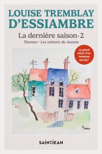 La dernière saison. Vol. 2. Thomas - Les enfants de Jeanne