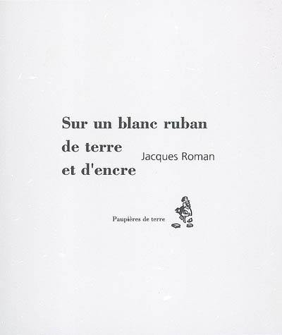 Sur un blanc ruban de terre et d'encre