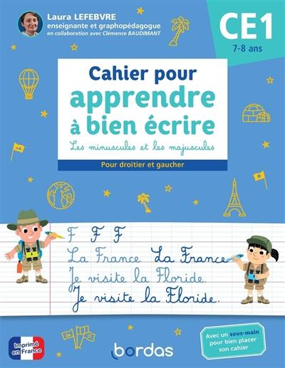 Cahier pour apprendre à bien écrire CE1, 7-8 ans : les minuscules et les majuscules : pour droitier et gaucher