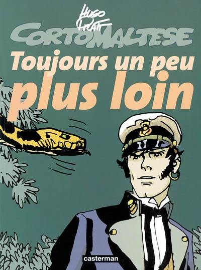 Corto Maltese. Toujours un peu plus loin