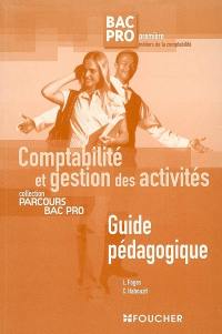 Comptabilité et gestion des activités, bac pro première métiers de la comptabilité : guide pédagogique, corrigé