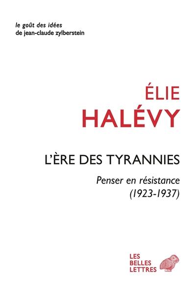 L'ère des tyrannies : penser en résistance (1923-1937)