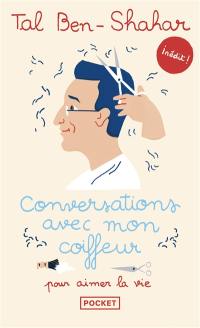 Conversations avec mon coiffeur : pour aimer la vie