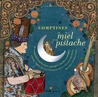 Comptines de miel et de pistache : 20 comptines arméniennes, grecques, kurdes et turques