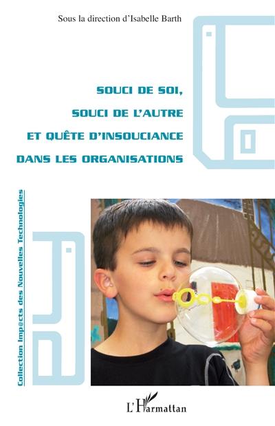 Souci de soi, souci de l'autre et quête d'insouciance dans les organisations