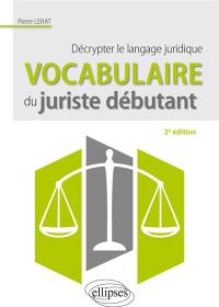 Vocabulaire du juriste débutant : décrypter le langage juridique