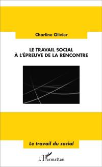 Le travail social à l'épreuve de la rencontre