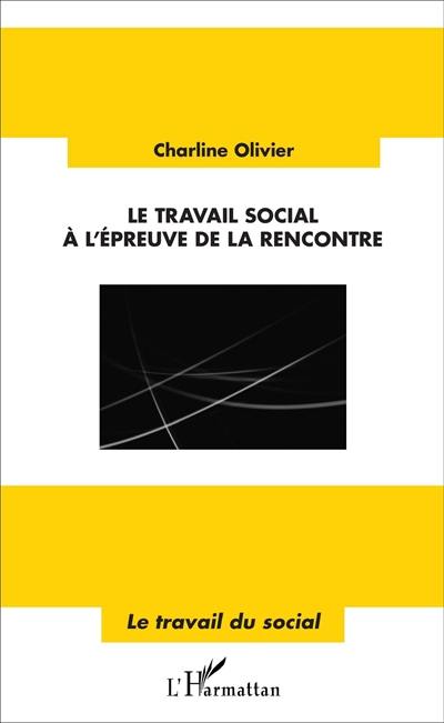 Le travail social à l'épreuve de la rencontre