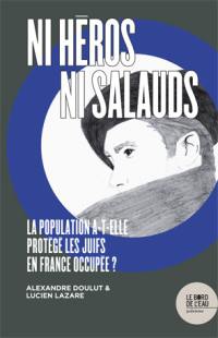 Ni héros, ni salauds : la population a-t-elle protégé les Juifs en France occupée ?