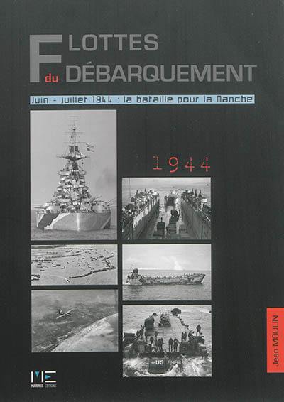 Flottes du débarquement : juin-juillet 1944 : la bataille pour la Manche