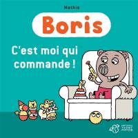 Boris. C'est moi qui commande !