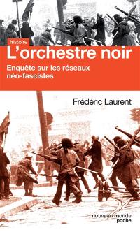 L'orchestre noir : enquête sur les réseaux néo-fascistes