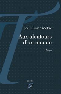 Aux alentours d'un monde : proses