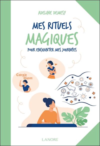 Mes rituels magiques pour enchanter mes journées