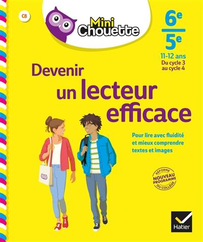 Devenir un lecteur efficace : 6e-5e, 11-12 ans, du cycle 3 au cycle 4 : pour lire avec fluidité et mieux comprendre textes et images