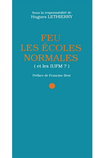 Feu les écoles normales : et les IUFM ?