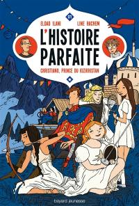 L'histoire parfaite. Vol. 1. Christiano, prince du Kizikhistan