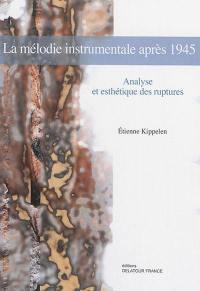 La mélodie instrumentale après 1945 : analyse et esthétique des ruptures