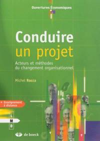 Conduire un projet : acteurs et méthodes du changement organisationnel