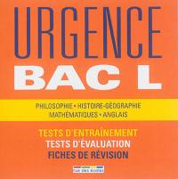 Urgence bac L : philosophie, histoire géographie, mathématiques, anglais : tests d'entraînement, tests d'évaluation, fiches de révision