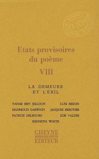 Etats provisoires du poème. Vol. 8. La demeure et l'exil