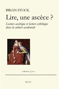 Lire, une ascèse ? : lecture ascétique et lecture esthétique dans la culture occidentale : Menahem Stern Jerusalem lectures, 2005