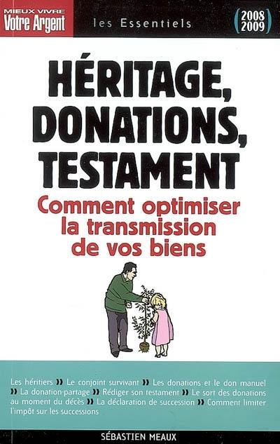 Héritage, donations, testament : comment optimiser la transmission de vos biens