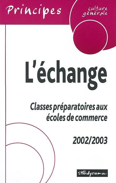 L'échange : classes préparatoires aux écoles de commerce : 2002-2003