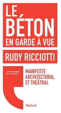 Le béton en garde à vue : manifeste architectural et théâtral : conversation avec David d'Equainville