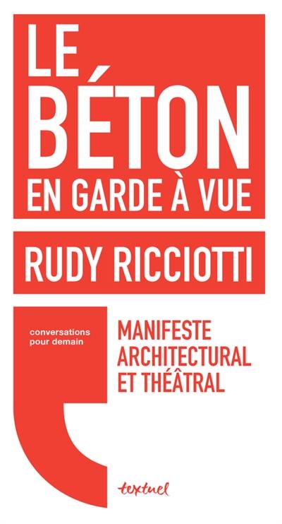 Le béton en garde à vue : manifeste architectural et théâtral : conversation avec David d'Equainville