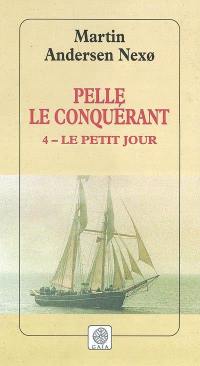 Pelle le conquérant. Vol. 4. Le petit jour