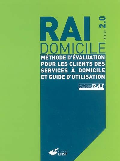 RAI-domicile, version 2.0 : méthode d'évaluation pour les clients des services à domicile, guide d'utilisation