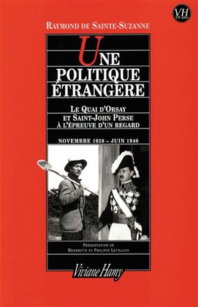 Une politique étrangère : le Quai d'Orsay et Saint-John Perse à l'épreuve d'un regard : journal, novembre 1938-juin 1940