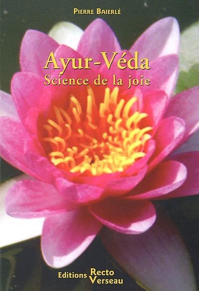 Ayur-veda : science de la joie